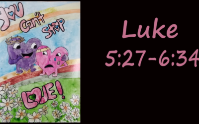 Luke 5:27-6:34 You Can’t Stop Love